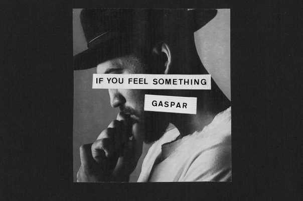 GASPAR – “If you feel something”